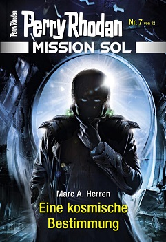 Perry Rhodan Mission SOL - 07 - Eine kosmische Bestimmung (Marc A. Herren)