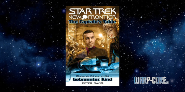[Star Trek – New Frontier] The Captain’s Table – Gebranntes Kind