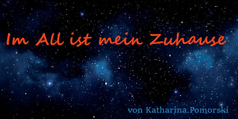 Im All ist mein Zuhause