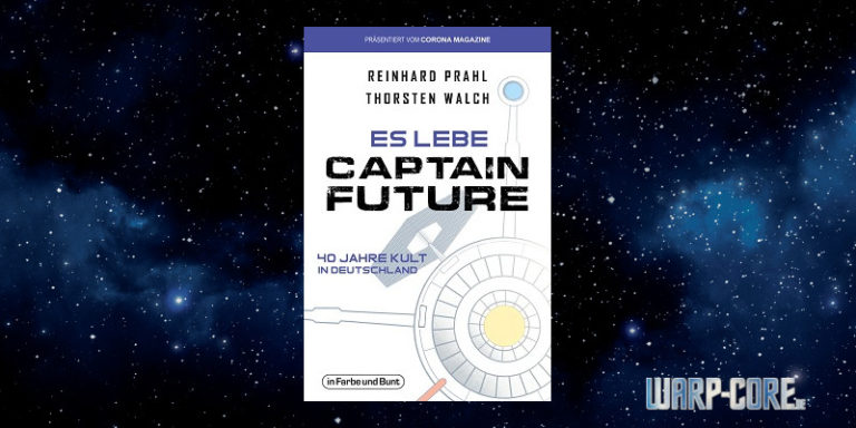 [Review] Es lebe Captain Future: 40 Jahre Kult in Deutschland (Reinhard Prahl, Thorsten Walch)