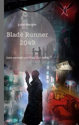 Blade Runner 2049 Gehe verloren und finde Dich selbst