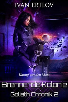 Brennende Kolonie Kampf um den Mars Goliath Chronik 2