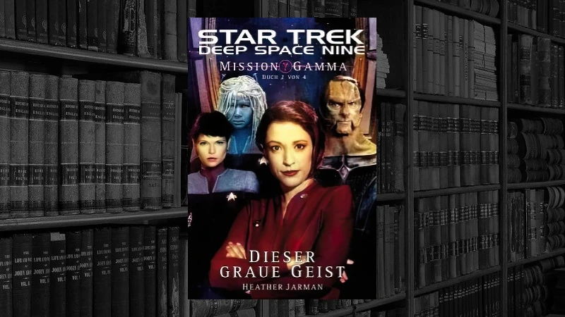 Star Trek Deep Space Nine - 006 - Mission Gamma II – Dieser Graue Geist (Heather Jarman)