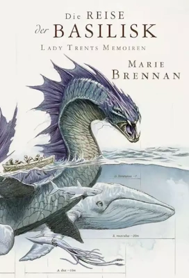 Lady Trents Memoiren 3 Die Reise der Basilisk