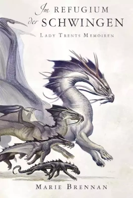 Lady Trents Memoiren 5 Im Refugium der Schwingen