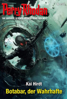 Perry Rhodan – 3322 – Botabar, der Wahrhafte (Kai Hirdt)