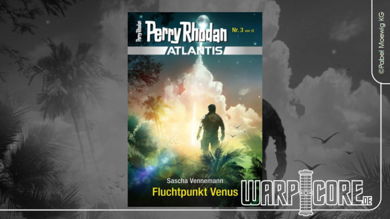 Review: Perry Rhodan Atlantis 03 – Fluchtpunkt Venus