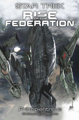 Star Trek Rise of the Federation 04 Prinzipientreue
