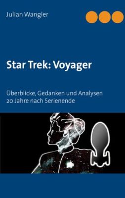 Star Trek Voyager Überblicke Gedanken und Analysen 20 Jahre nach Serienende
