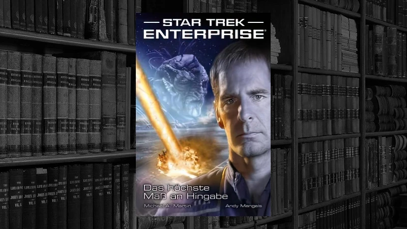 Star Trek Enterprise - 01 - Das höchste Maß an Hingabe (Michael A. Martin, Andy Mangels)