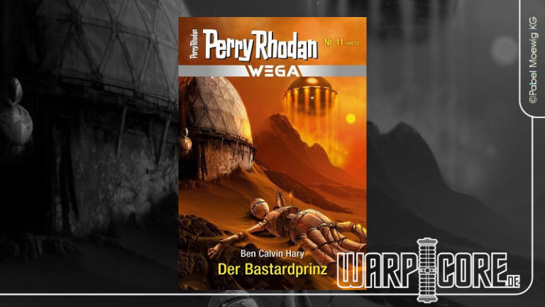 Review: Perry Rhodan Wega 11 – Der Bastardprinz & Podcast